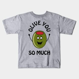 Olive you so much - cute and romantic Valentine's Day pun Kids T-Shirt